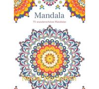 Mandala Malbuch,: 75 wunderschöne Mandalas, für Erwachsene und Kinder zum Entspannen, Stressabbau und Spaß haben