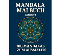 Mandala-Malbuch, Ausgabe 1: 100 Mandalas zum Ausmalen
