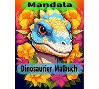 Mandala Malbuch Dinosaurier: 50 tierische Motive (Motiv Dinosaurier) zum Malen für Erwachsene und Kinder - Tiere als Mandala - Entspannung und Stressabbau durch Ausmalen