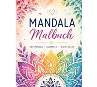 Mandala Malbuch: Entspannen • Ausmalen • Wohlfühlen