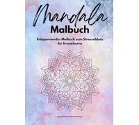 Mandala Malbuch: Entspannendes Malbuch zum Stressabbau für Erwachsene