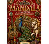 Mandala Malbuch: Entspannung - Kreativität - Achtsamkeit