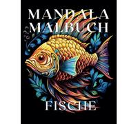 Mandala Malbuch Fische: 50 künstlerische Mandala Fisch Designs zur Entspannung und zum Stressabbau