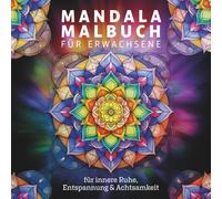 Mandala Malbuch für Erwachsene - 50 meditative Muster zum Ausmalen für innere Ruhe, Entspannung und Achtsamkeit