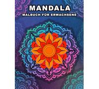 Mandala malbuch für erwachsene: Entdecken Sie über 50 kunstvolle Designs zur Stressbewältigung und Achtsamkeit.