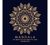Mandala Malbuch für Erwachsene Entspannung Achtsamkeit und Meditation mit Ausmalen inkl. Zitate