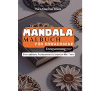 Mandala Malbuch für Erwachsene - Entspannung pur: Ein Malbuch für Kopf, Herz & Seele - mit Mandalas, Gedankenraum & stillen Impulsen