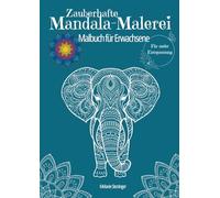 Mandala Malbuch für Erwachsene: Für mehr Entspannung und innere Ruhe