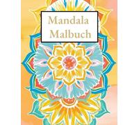 Mandala Malbuch für Erwachsene, Zeit für Entspannung, Kreativität und Stressabbau: Mandala Malbuch für Erwachsene für kreative Entspannung und Stressabbau