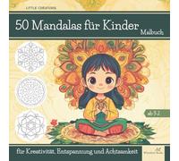 Mandala Malbuch für Kinder: 50 Motive ab 3 Jahre - Ausmalbuch für Kreativität, Entspannung und Achtsamkeit