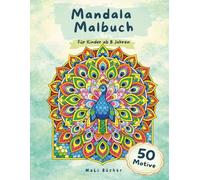 Mandala Malbuch: Für Kinder ab 8 Jahren