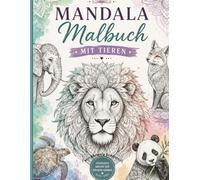 Mandala Malbuch mit Tieren: Entspannen - Kreativ sein - Zur Ruhe kommen