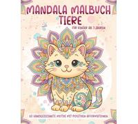 Mandala Malbuch Tiere für Kinder ab 7 Jahren: 60 handgezeichnete Motive mit positiven Afformationen