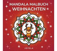 Mandala Malbuch Weihnachten: Zum Ausmalen für Erwachsene, Teenager und Kinder - Entspannung, Kreativität und Freude in der Weihnachtszeit