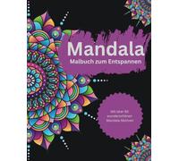 Mandala: Malbuch zum Entspannen mit über 50 wunderschönen Mandala-Motiven