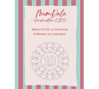 Mandala Malbuch zur Einschulung: 40 Mandalas mit Zaubersätzen