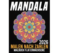 Mandala Malen nach Zahlen Malbuch für Erwachsene: Beruhigende Mandala-Motive - Malen nach Zahlen für innere Ruhe und Kreativität