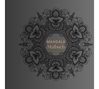 Mandala: Mandalas zur Entspannung und Stressreduktion