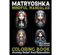 Mandala Matryoshka Coloring Book for Adults: Beautiful Women Babushka Russian Dolls Large Print Illustrations in Coloring Pages Relaxation and Anxiety Relief
