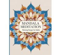 Mandala Meditation: Intricate Mandala Designs for Relaxation, Mindfulness, and Stress Relief