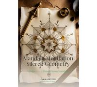 Mandala Meditation · Sacred Geometry: Volume 1 - 50 Hand-Designed Mandalas for Stress Relief and Mindfulness