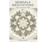 Mandala Meditations: Color your way to Calm