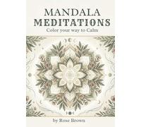 Mandala Meditations: Color your way to Calm