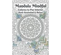 Mandala Mindful: Colorea tu Paz Interior (Anti-Ansiedad & Relax)