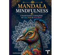 Mandala Mindfulness: 24 Floral & Sacred Geometry Coloring Pages for Calm, Focus & Stress Relief - Volume I