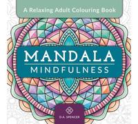 Mandala Mindfulness - A Relaxing Adult Colouring Book: 36 Easy-to-Colour Mandalas for Creative Relaxation, Stress Relief and Mindfulness - With practice pages and tips for pencil colouring