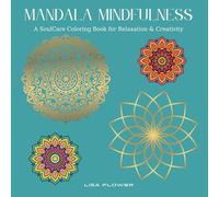 Mandala Mindfulness: A SoulCare Coloring Book for Relaxation & Creativity: Calm Shapes and Nature Designs for Stress Relief (Adults & Kids)