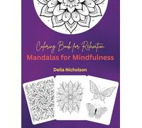 Mandala Mindfulness Coloring Book: 50+ Relaxing Images for Creativity, Focus, and Peace
