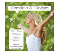 Mandala & Mindset - Entspannen, Ausmalen, Loslassen - Dein Weg zu mehr Leichtigkeit und innerer Ruhe: 20 Mandalas & Mindset-Impulse für deine fest eingeplante Me-Time