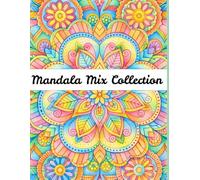 Mandala Mix Coloring Book for Teens and Adults: Relaxing & Creative Mandala Designs for Stress Relief and Mindful Coloring