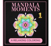 Mandala Moments #1: A Relaxing Coloring