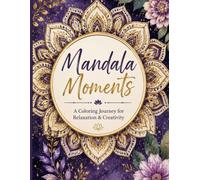 Mandala Moments - A Coloring Journey for Relaxation & Creativity