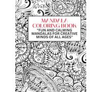 "Mandala Moments: A Relaxing Coloring Book for All Ages": "Simple to Detailed Mandalas to Inspire Focus and Imagination"