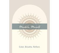 Mandala Moments: Color. Breathe. Reflect.
