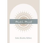 Mandala Moments: Color, Breathe, Reflect.