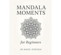 Mandala Moments: for Beginners