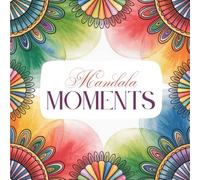 Mandala Moments - Großflächiges Malbuch für Senioren: Entspannende Ausmalvorlagen bei Demenz, Parkinson und zur kreativen Beschäftigung im Alter