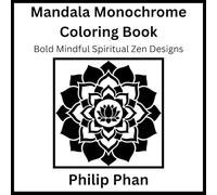 Mandala Monochrome Coloring Book: Bold Mindful Spiritual Zen Designs