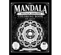 Mandala monochrome coloring book for adults: satisfying patterns coloring book one color relaxing easy mandala for stress relief ( monochrome art ) ( simple coloring book for adults )