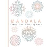 Mandala Motivational Coloring Book: Adult Coloring Book with Motivational Quotes, Fun, Easy, and Relaxing