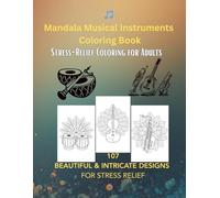 Mandala Musical Instruments Coloring Book: Beautiful & Intricate Designs for Stress Relief, Mindfulness, Relaxation and Creativity