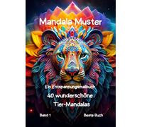 Mandala Muster, majestätische Löwenkopfmandalas für Erwachsene - dein kreativer Weg zu Entspannung, Ruhe und Stärke: Genieße das Ausmalen mit diesen ... Löwenköpfen - ein Entspannungsmalbuch, Band 1