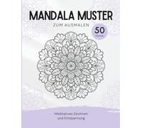 Mandala Muster - Malbuch für Erwachsene: Entspannende und Stressabbauende Mandalas zum Ausmalen
