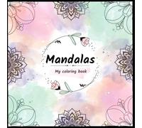 Mandala - My coloring book: 50 Unique Mandalas for Relaxation and Stress Relief - Adult Coloring Book