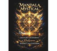 Mandala Mystical coloring book: Creatures and Symbols to rediscover Energy and Centering