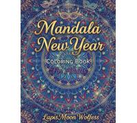 Mandala New Year Coloring Book for Adults: Relaxing Mandala Designs Inspired by New Year Celebrations, Winter & Carnival Patterns, and Timeless ... Stress Relief, Mindfulness and Creative Calm